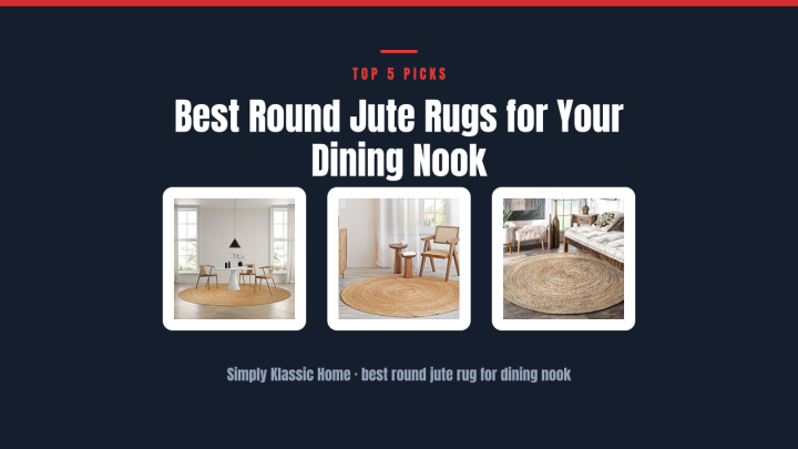 Best Round Jute Rugs for Your Dining Nook