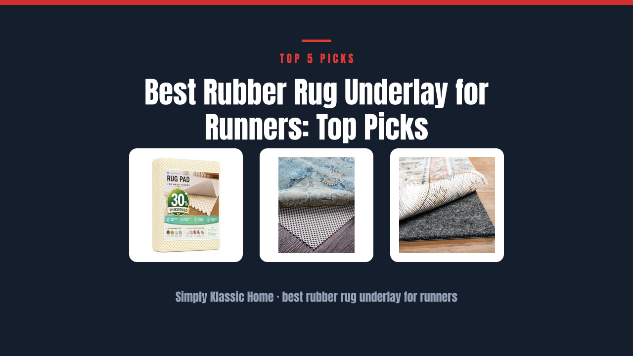 Best Rubber Rug Underlay for Runners: Top Picks