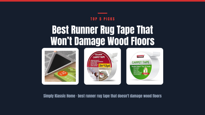 Best Runner Rug Tape That Won’t Damage Wood Floors
