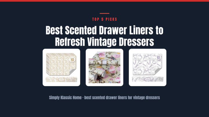 Best Scented Drawer Liners to Refresh Vintage Dressers
