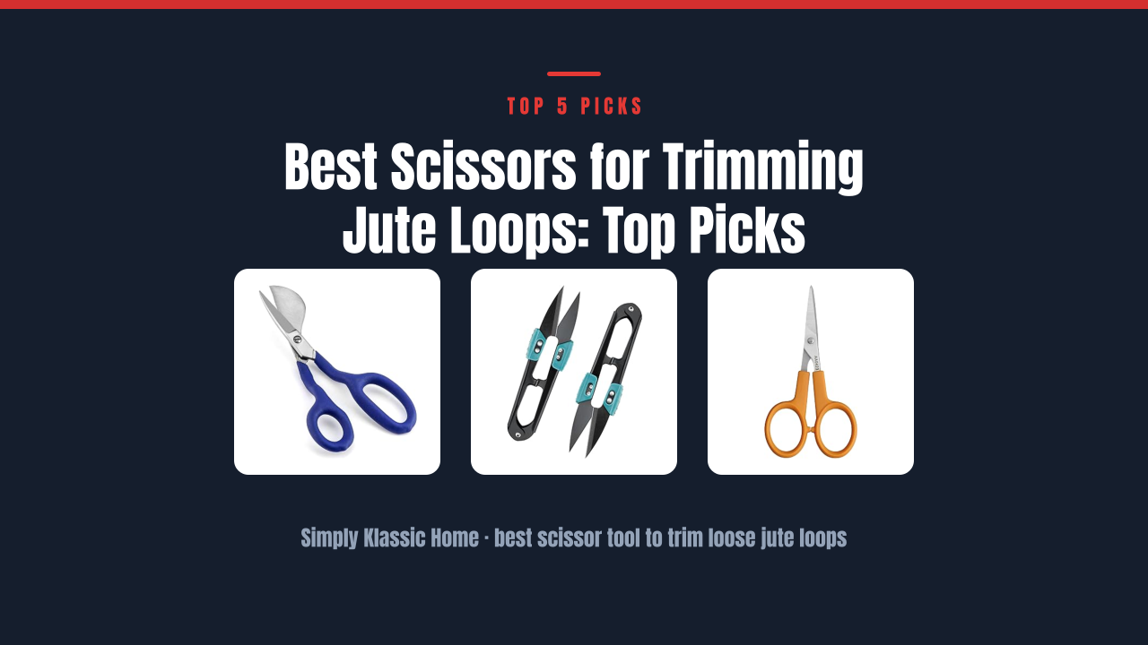 Best Scissors for Trimming Jute Loops: Top Picks
