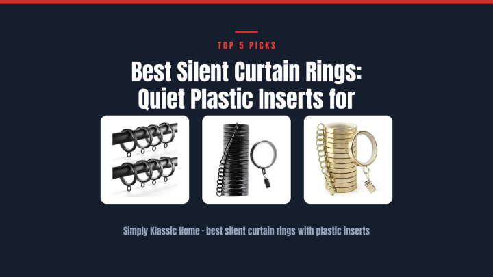 Best Silent Curtain Rings: Quiet Plastic Inserts for Smooth
