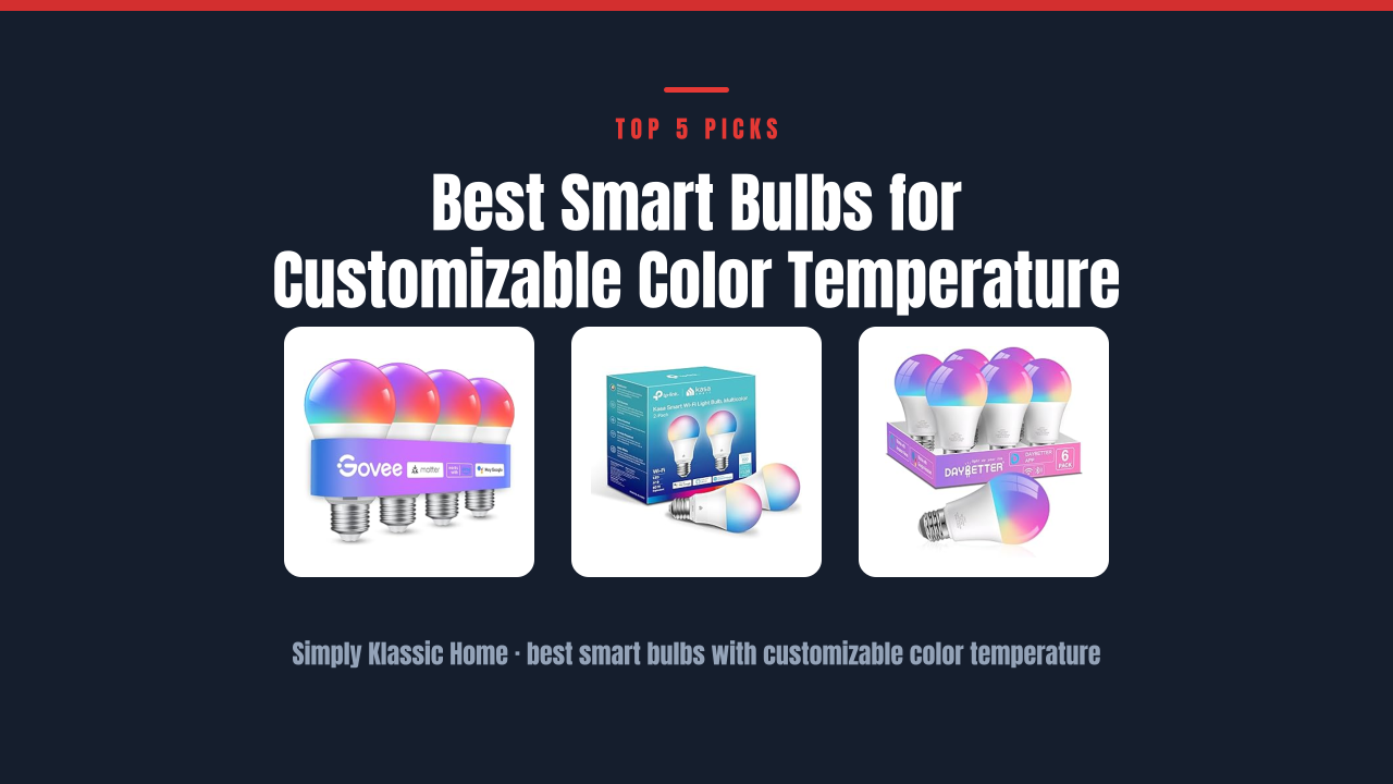 Best Smart Bulbs for Customizable Color Temperature