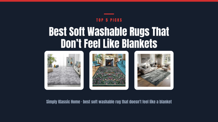Best Soft Washable Rugs That Don’t Feel Like Blankets