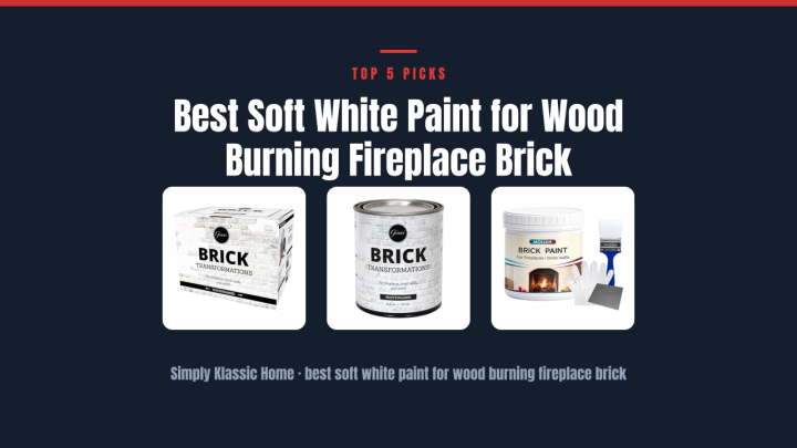Best Soft White Paint for Wood Burning Fireplace Brick