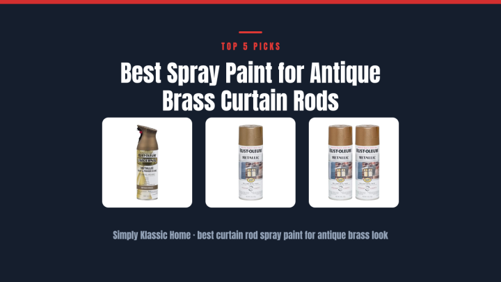 Best Spray Paint for Antique Brass Curtain Rods