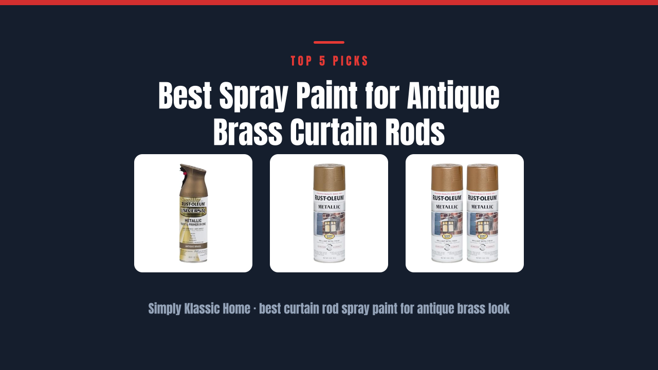 Best Spray Paint for Antique Brass Curtain Rods