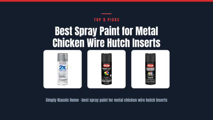 Best Spray Paint for Metal Chicken Wire Hutch Inserts