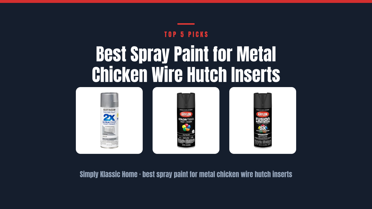 Best Spray Paint for Metal Chicken Wire Hutch Inserts