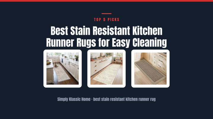 Best Stain Resistant Kitchen Runner Rugs for Easy Cleaning