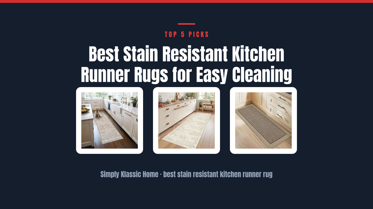 Best Stain Resistant Kitchen Runner Rugs for Easy Cleaning