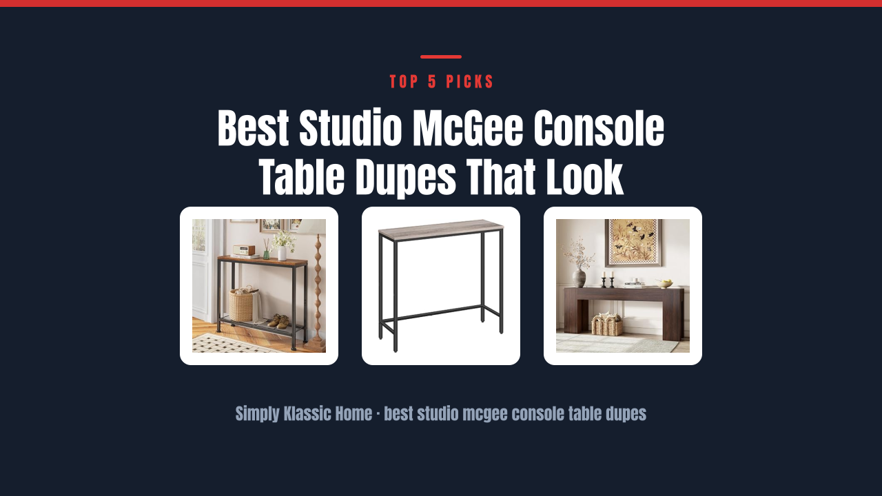 Best Studio McGee Console Table Dupes That Look Expensive