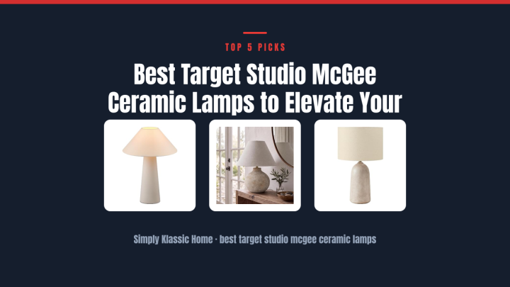 Best Target Studio McGee Ceramic Lamps to Elevate Your Home