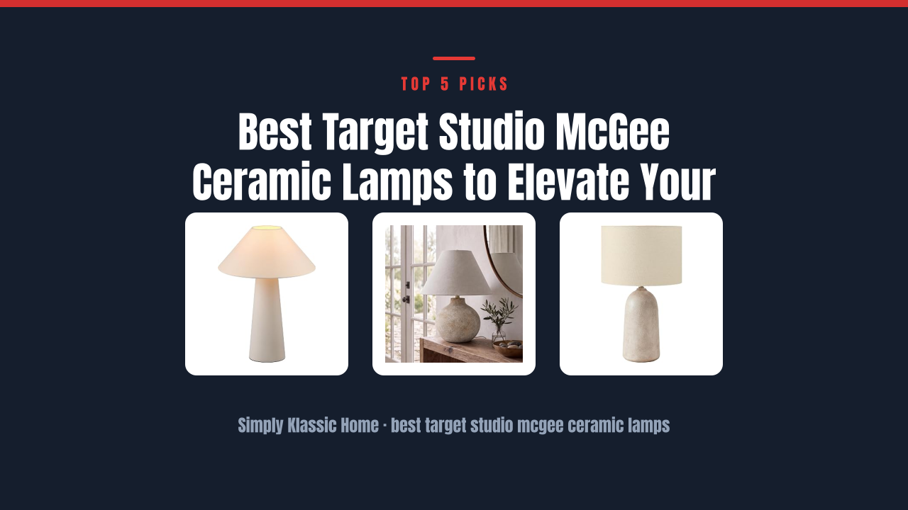 Best Target Studio McGee Ceramic Lamps to Elevate Your Home