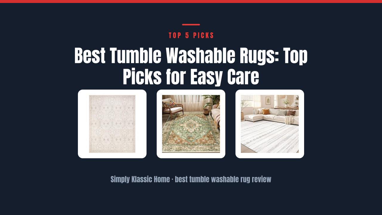 Best Tumble Washable Rugs: Top Picks for Easy Care