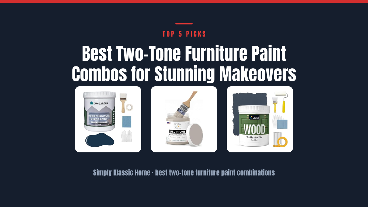 Best Two-Tone Furniture Paint Combos for Stunning Makeovers