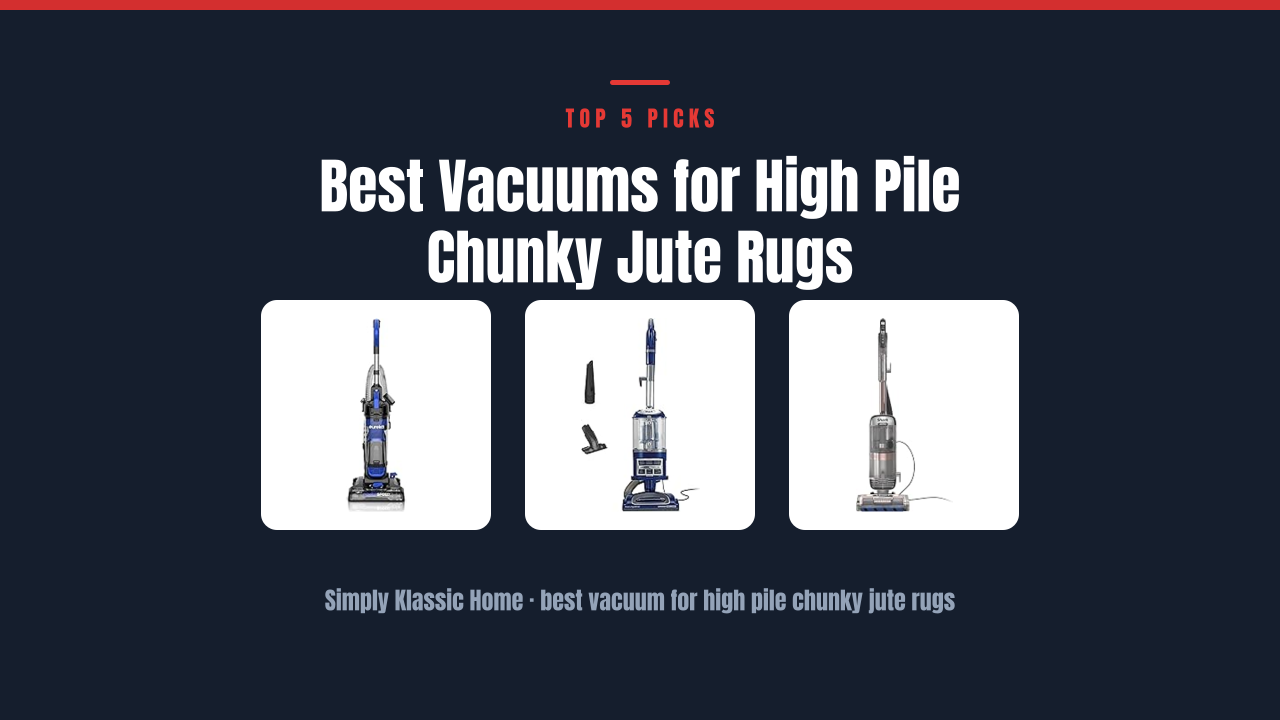 Best Vacuums for High Pile Chunky Jute Rugs