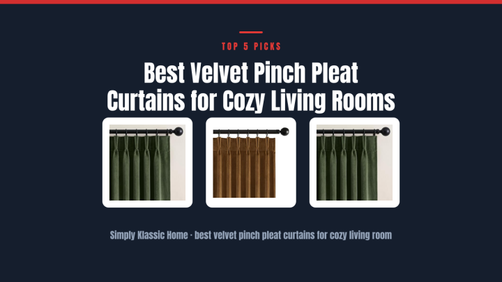 Best Velvet Pinch Pleat Curtains for Cozy Living Rooms
