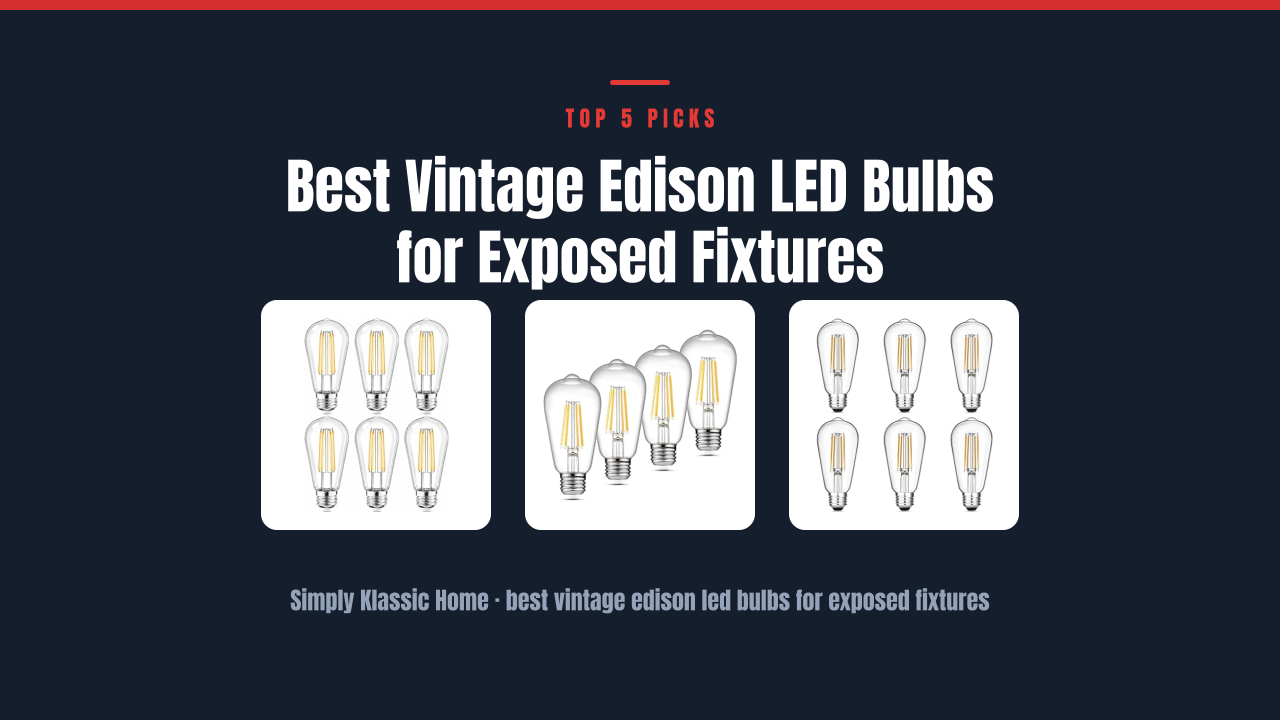 Best Vintage Edison LED Bulbs for Exposed Fixtures