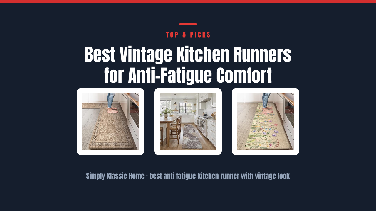 Best Vintage Kitchen Runners for Anti-Fatigue Comfort