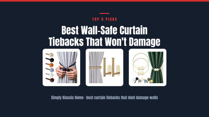 Best Wall-Safe Curtain Tiebacks That Won’t Damage Paint