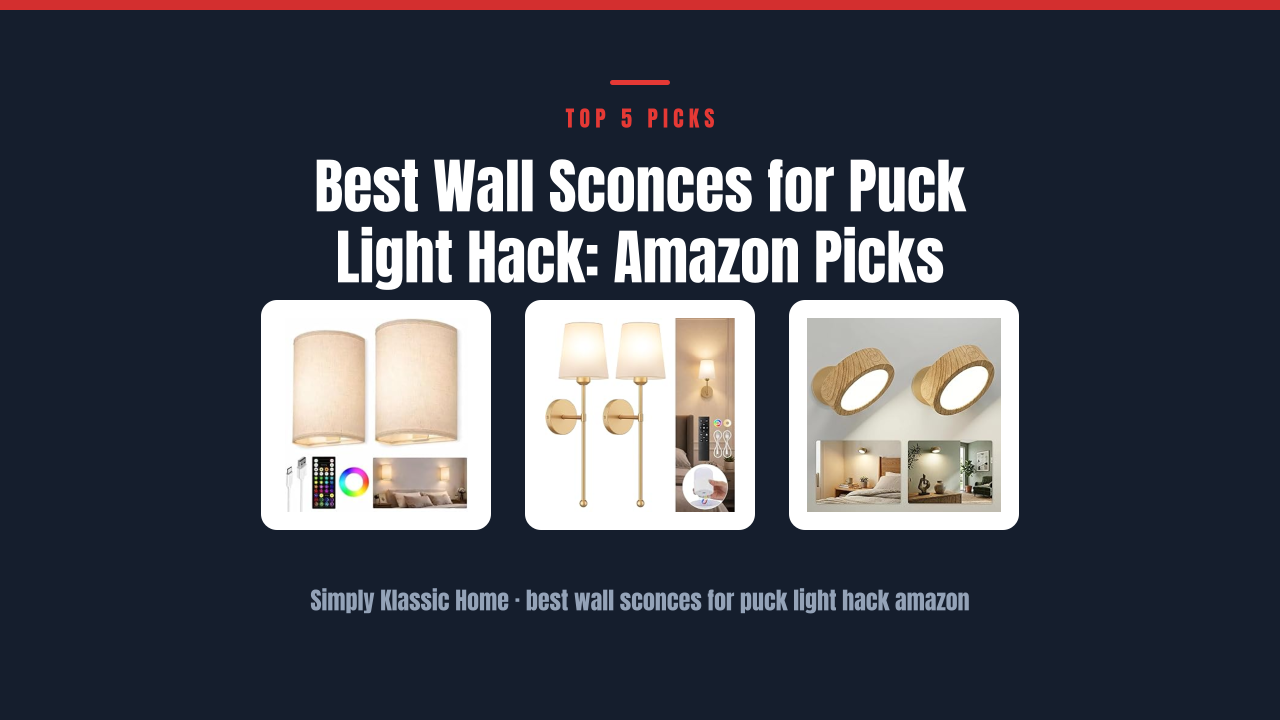 Best Wall Sconces for Puck Light Hack: Amazon Picks