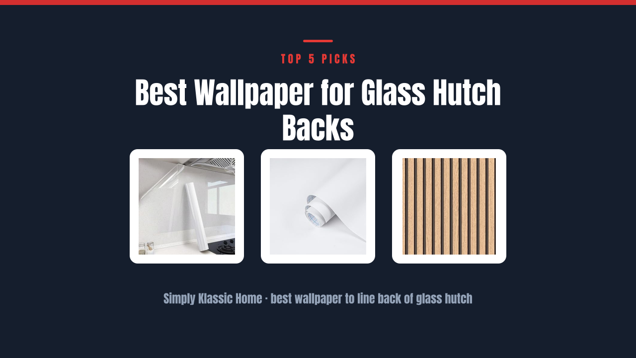 Best Wallpaper for Glass Hutch Backs