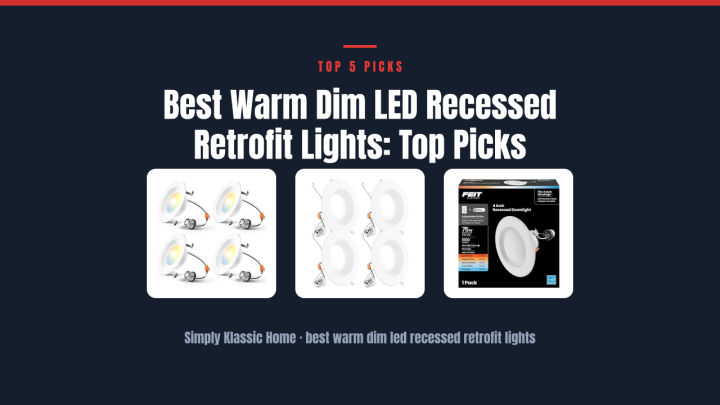 Best Warm Dim LED Recessed Retrofit Lights: Top Picks