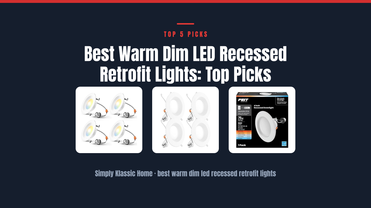 Best Warm Dim LED Recessed Retrofit Lights: Top Picks