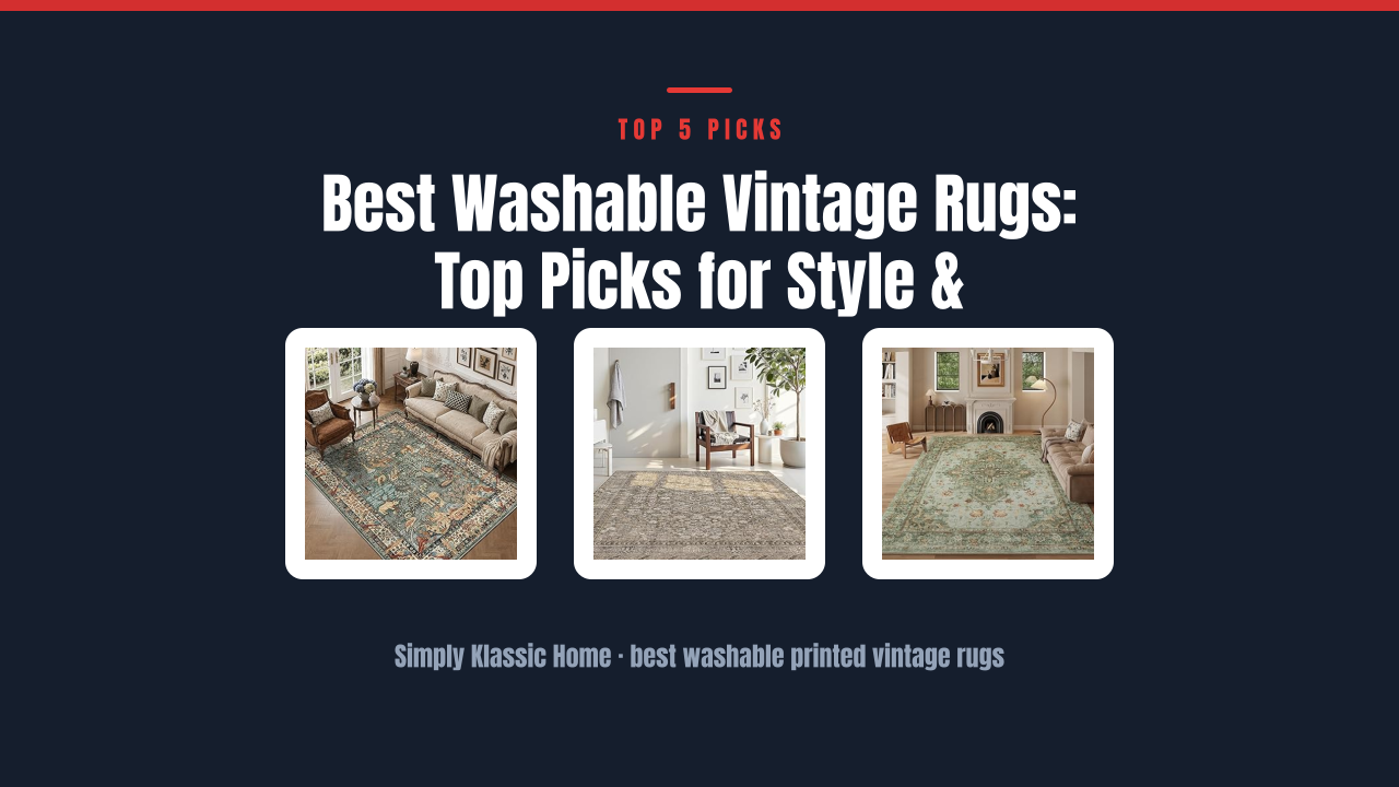 Best Washable Vintage Rugs: Top Picks for Style & Durability
