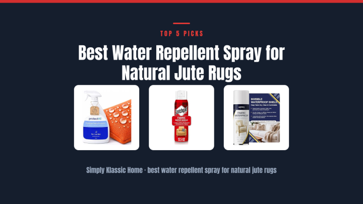 Best Water Repellent Spray for Natural Jute Rugs