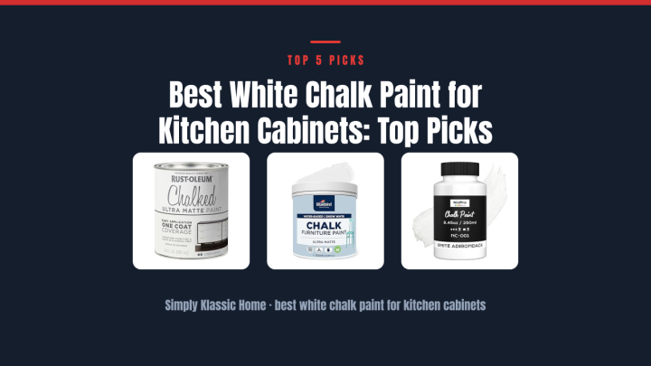 Best White Chalk Paint for Kitchen Cabinets: Top Picks
