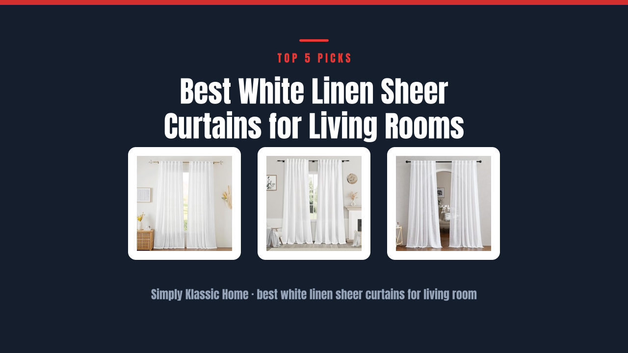 Best White Linen Sheer Curtains for Living Rooms