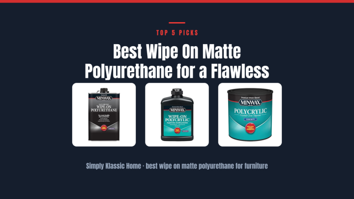 Best Wipe On Matte Polyurethane for a Flawless Finish