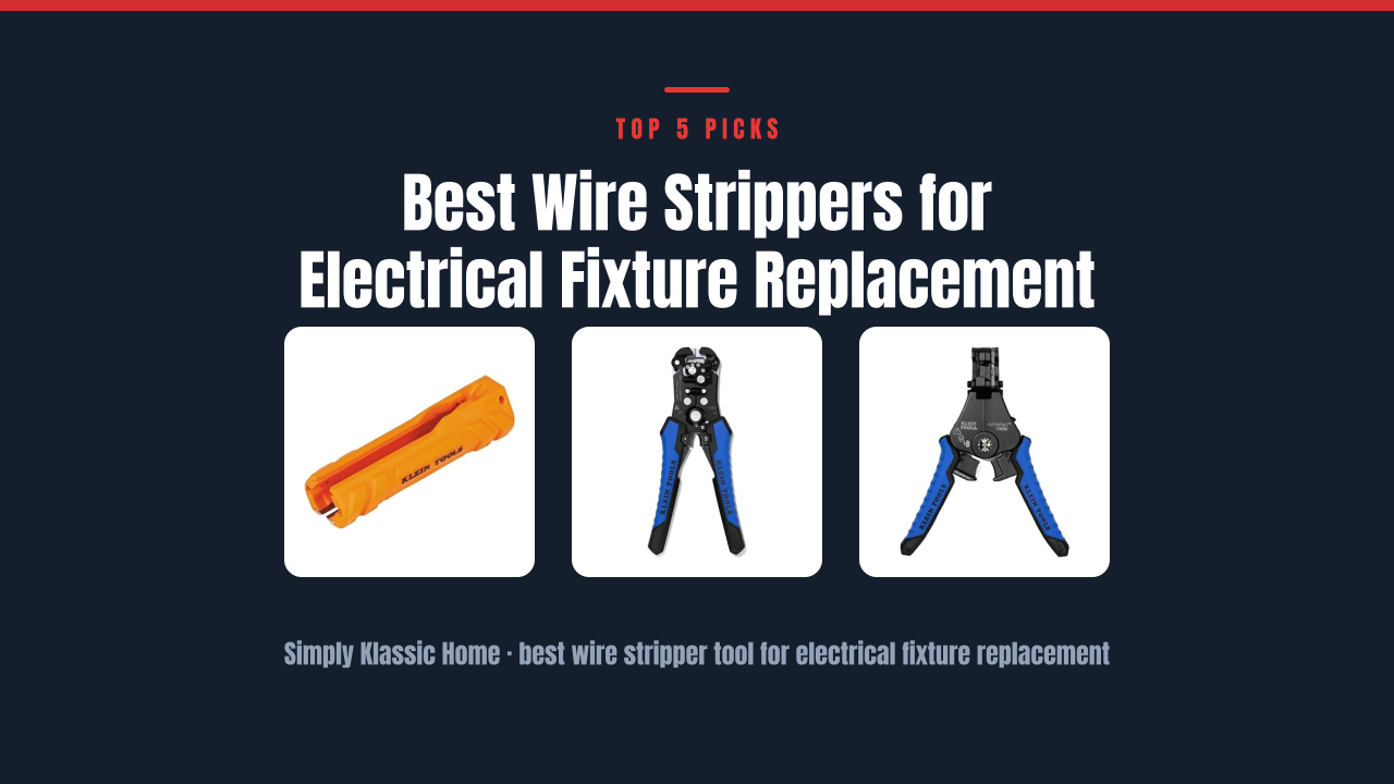 Best Wire Strippers for Electrical Fixture Replacement