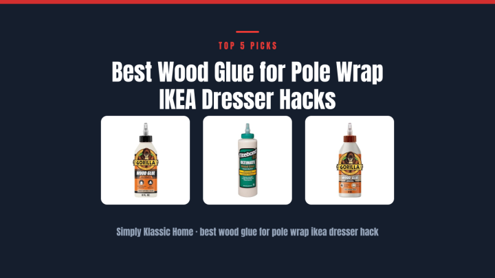 Best Wood Glue for Pole Wrap IKEA Dresser Hacks