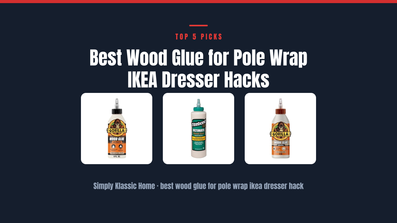 Best Wood Glue for Pole Wrap IKEA Dresser Hacks