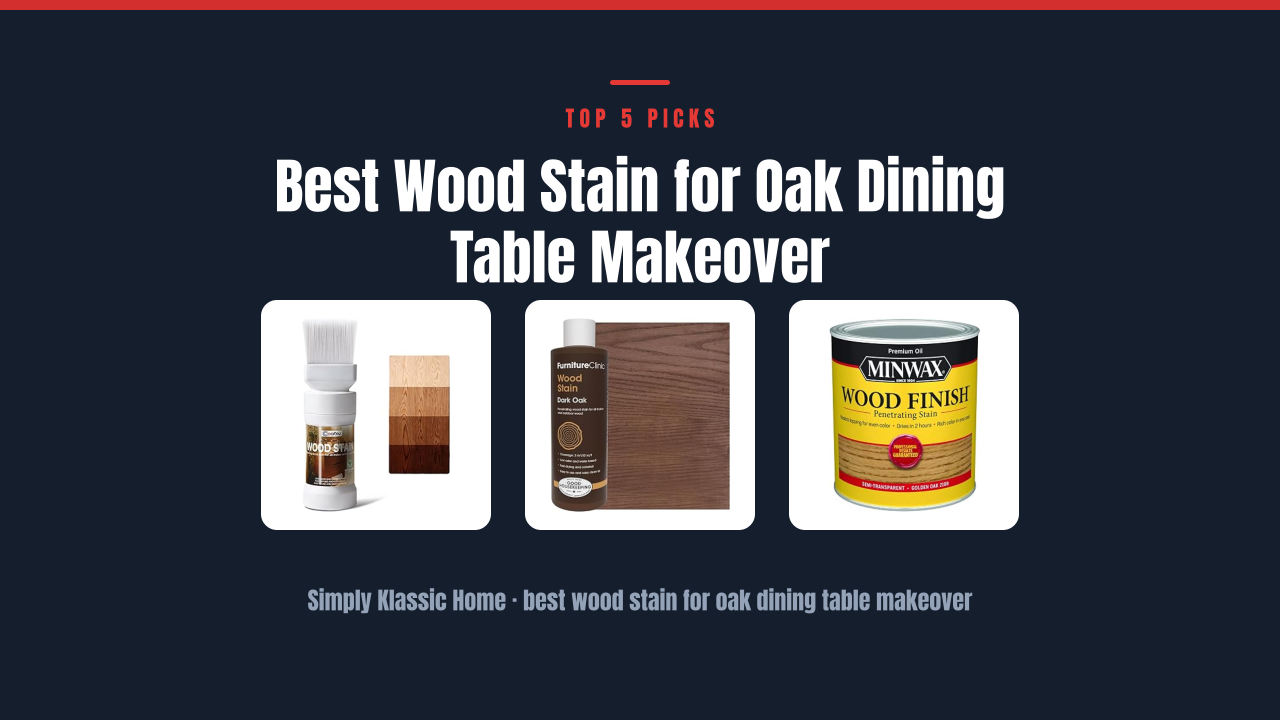 Best Wood Stain for Oak Dining Table Makeover