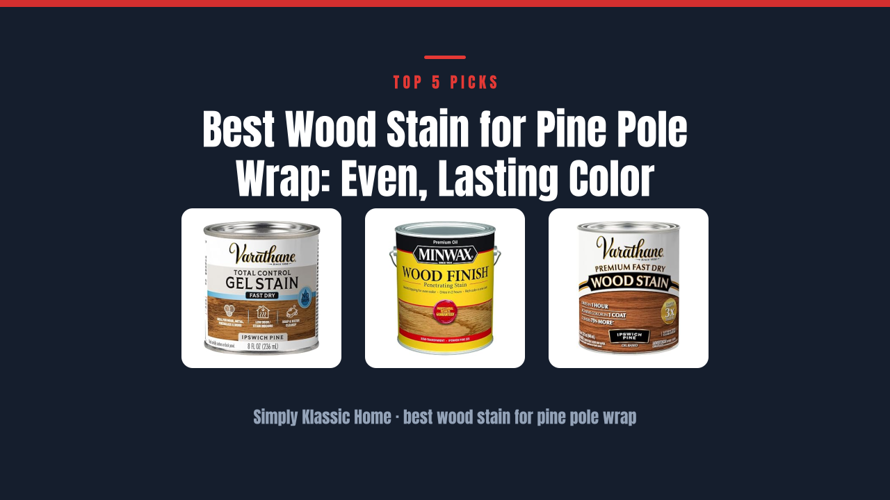 Best Wood Stain for Pine Pole Wrap: Even, Lasting Color