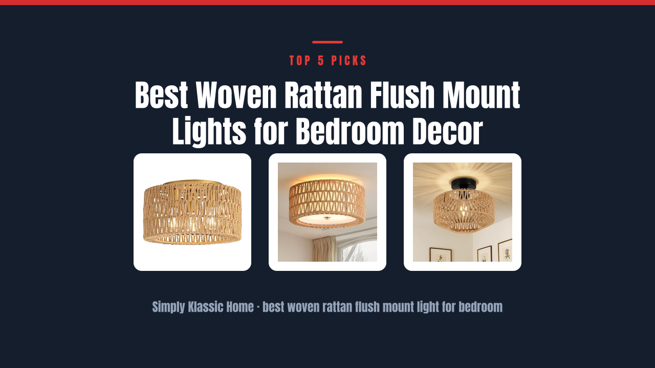 Best Woven Rattan Flush Mount Lights for Bedroom Decor