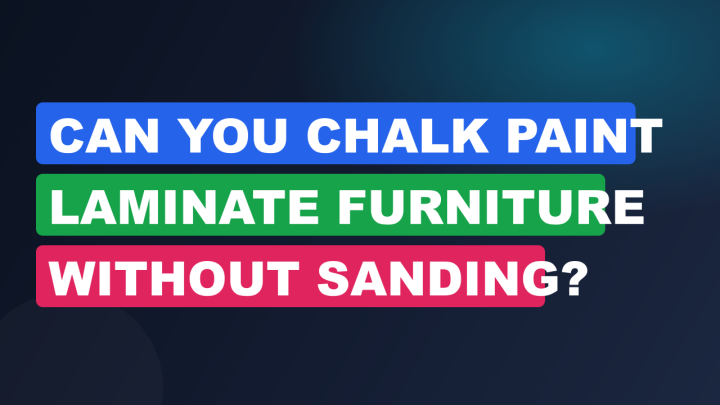 Can You Chalk Paint Laminate Furniture Without Sanding?