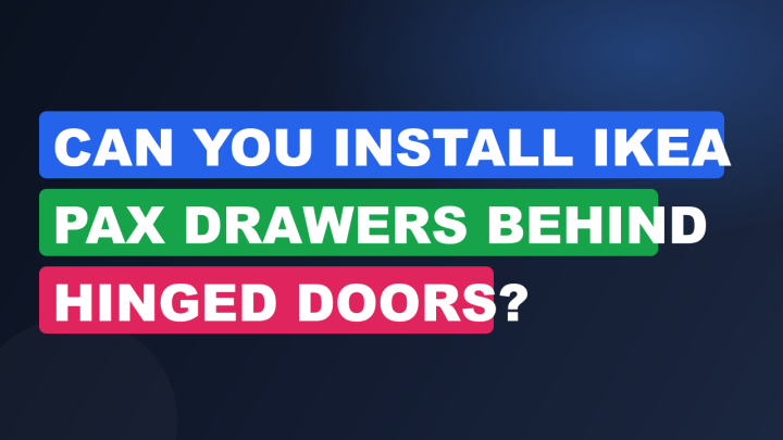 Can You Install IKEA PAX Drawers Behind Hinged Doors?