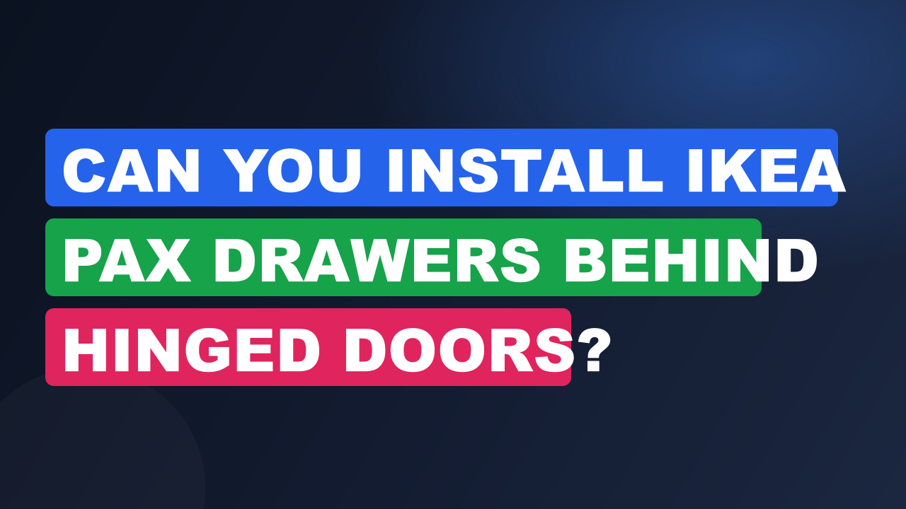 Can You Install IKEA PAX Drawers Behind Hinged Doors?