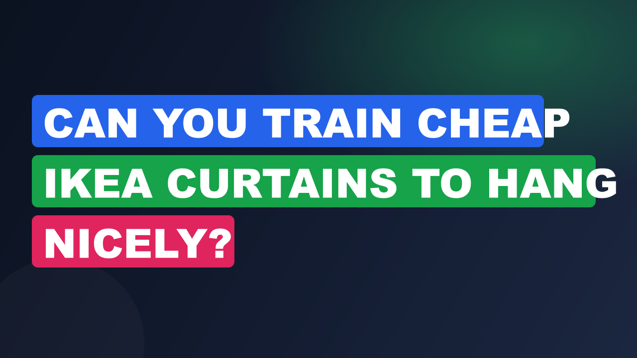 Can You Train Cheap IKEA Curtains to Hang Nicely?