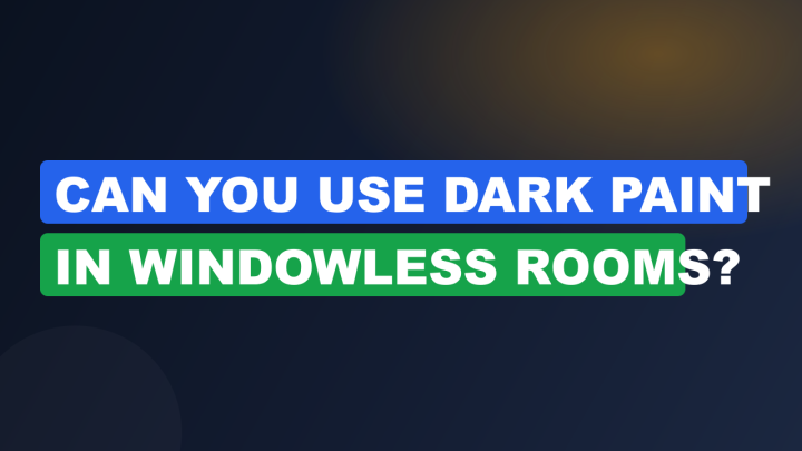 Can You Use Dark Paint in Windowless Rooms?