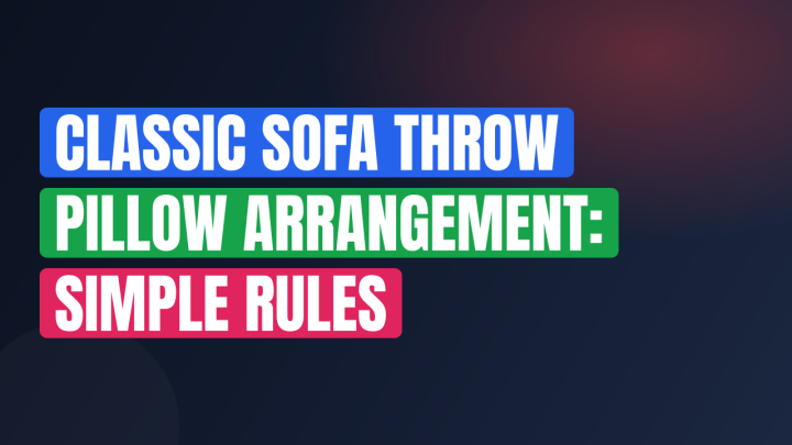 Classic Sofa Throw Pillow Arrangement: Simple Rules