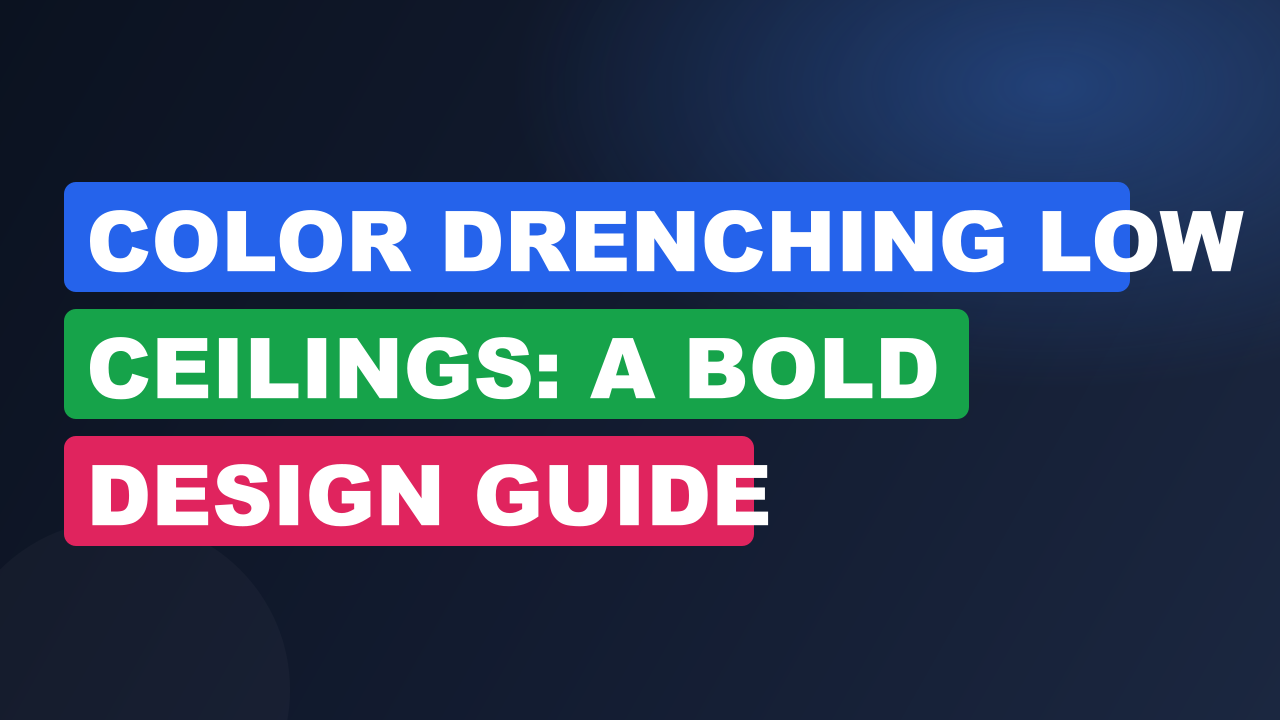 Color Drenching Low Ceilings: A Bold Design Guide