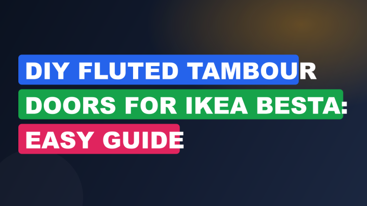 DIY Fluted Tambour Doors for IKEA Besta: Easy Guide