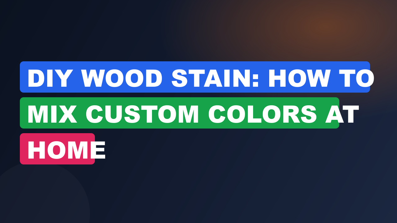 DIY Wood Stain: How to Mix Custom Colors at Home