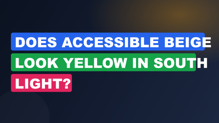 Does Accessible Beige Look Yellow in South Light?